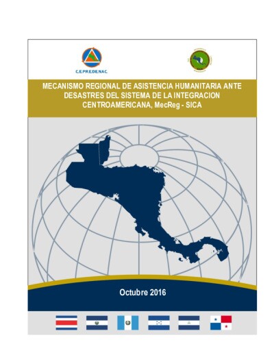 Mecanismo-regional-de-asistencia-humanitaria-ante-desastres-del-Sistema-de-la-Integracion-Centroamericana-MecReg-SICA-Octubre-2016.pdf